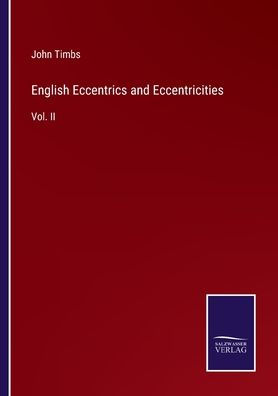 English Eccentrics and Eccentricities: Vol. II
