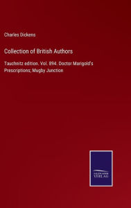 Collection of British Authors: Tauchnitz edition. Vol. 894. Doctor Marigold's Prescriptions; Mugby Junction