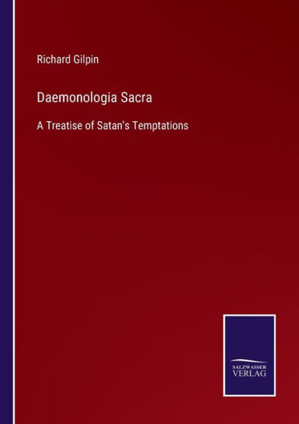 Daemonologia Sacra: A Treatise of Satan's Temptations