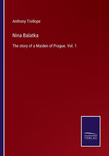 Nina Balatka: The story of a Maiden of Prague. Vol. 1