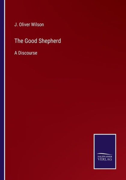 The Good Shepherd: A Discourse