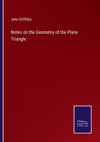 Notes on the Geometry of Plane Triangle