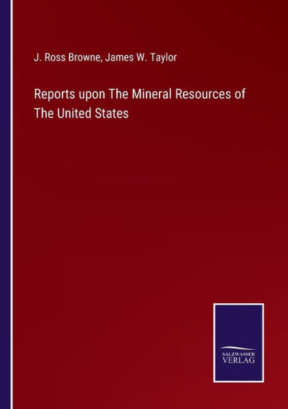 Reports upon The Mineral Resources of United States