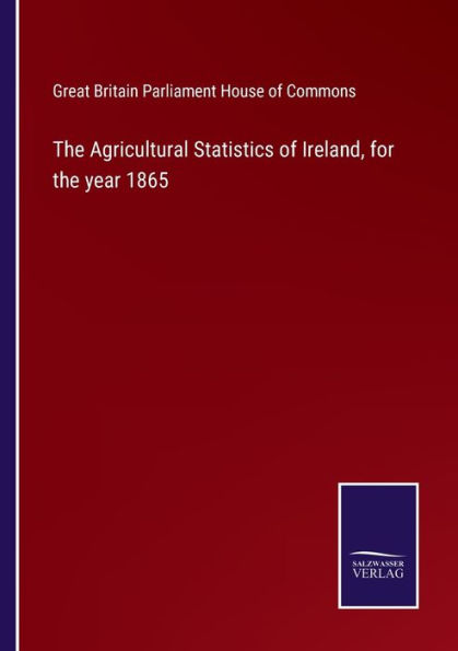 the Agricultural Statistics of Ireland, for year 1865