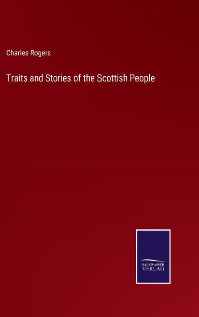 Traits and Stories of the Scottish People by Charles Rogers, Paperback ...