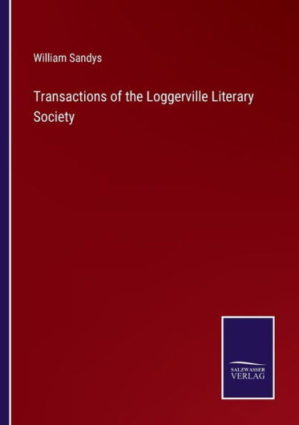 Transactions of the Loggerville Literary Society
