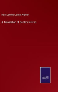 Title: A Translation of Dante's Inferno, Author: Dante Alighieri