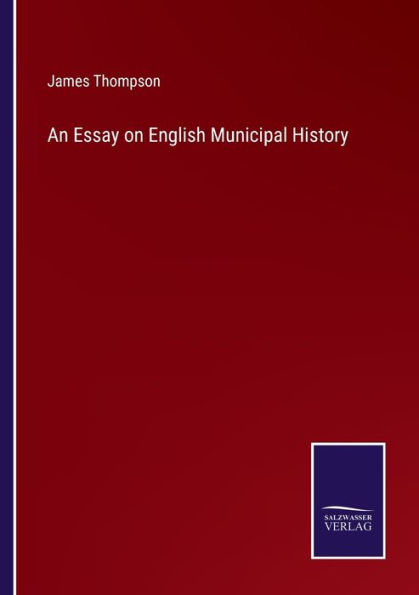 An Essay on English Municipal History