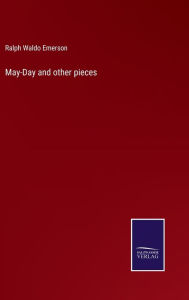 Title: May-Day and other pieces, Author: Ralph Waldo Emerson
