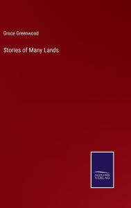 Title: Stories of Many Lands, Author: Grace Greenwood