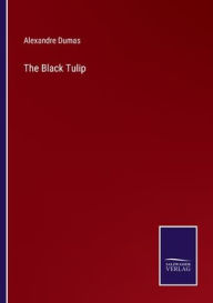 Title: The Black Tulip, Author: Alexandre Dumas