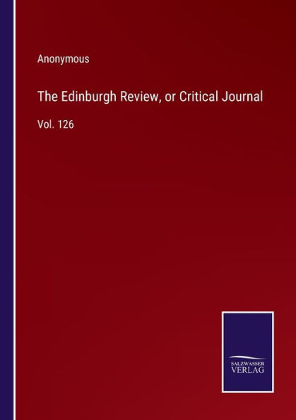 The Edinburgh Review, or Critical Journal: Vol. 126