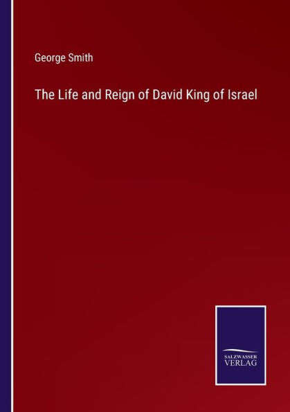 The Life and Reign of David King Israel