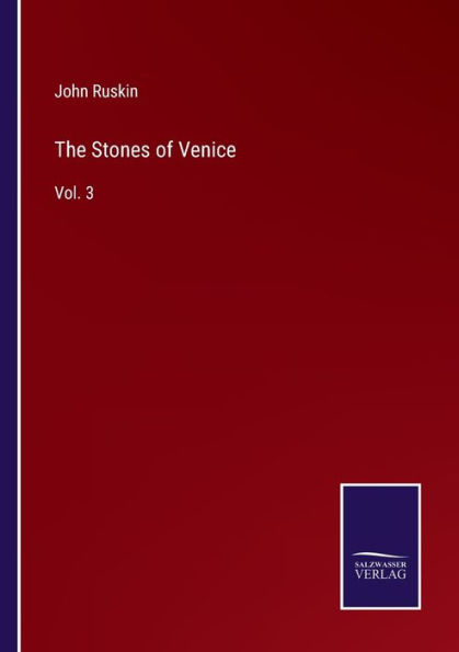 The Stones of Venice: Vol. 3