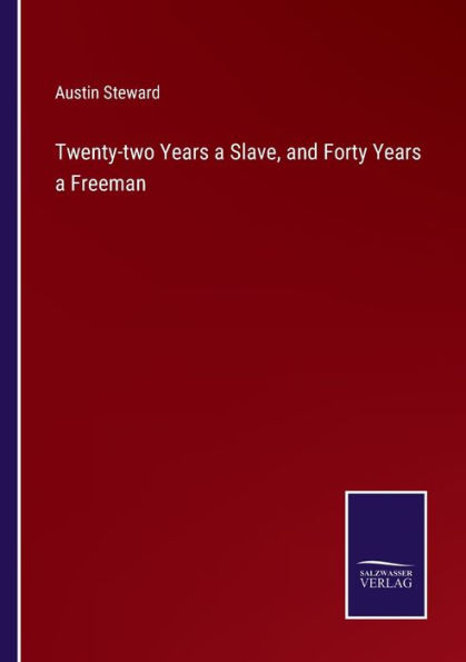 Twenty-two Years a Slave, and Forty Years a Freeman