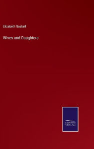 Title: Wives and Daughters, Author: Elizabeth Gaskell