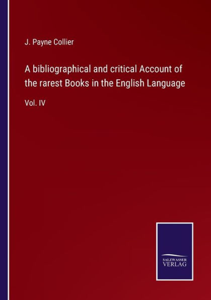 A bibliographical and critical Account of the rarest Books English Language: Vol. IV