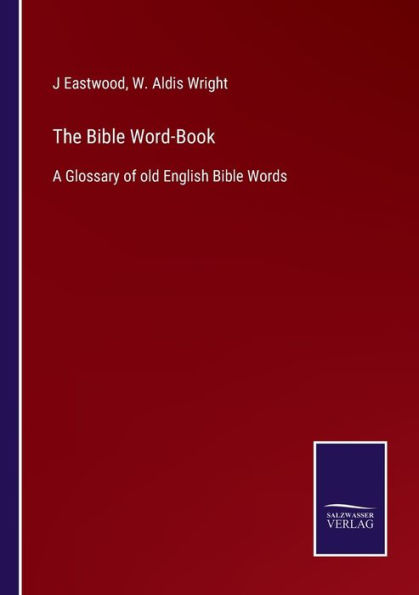 The Bible Word-Book: A Glossary of old English Words