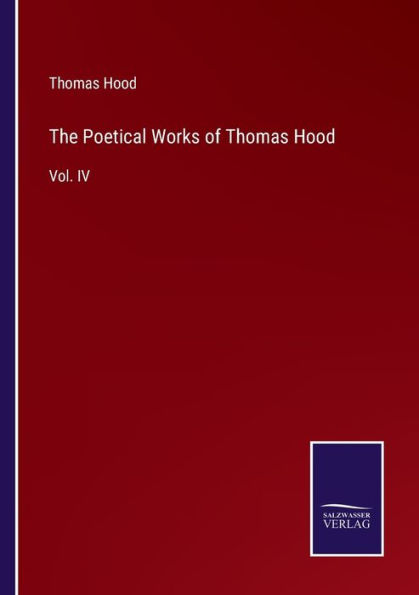 The Poetical Works of Thomas Hood: Vol. IV