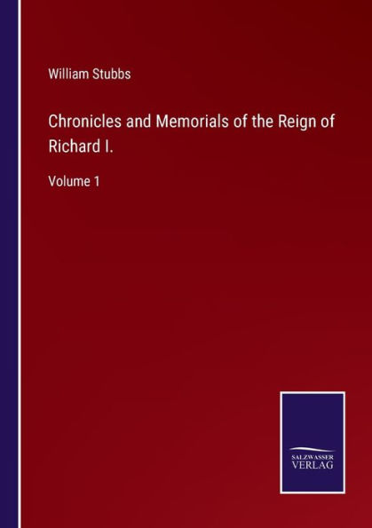 Chronicles and Memorials of the Reign Richard I.: Volume 1