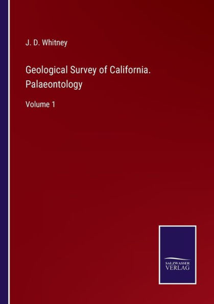 Geological Survey of California. Palaeontology: Volume 1