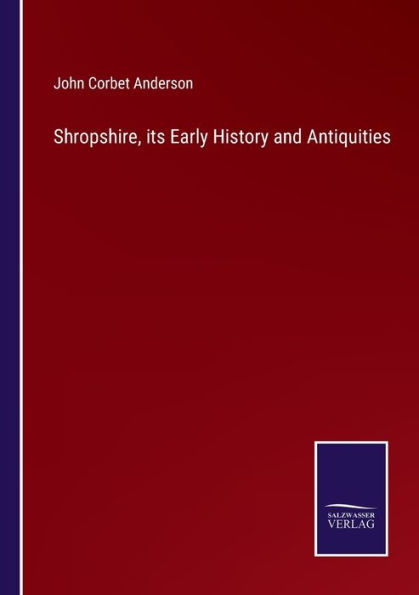 Shropshire, its Early History and Antiquities