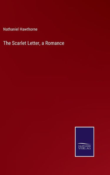 The Scarlet Letter, a Romance