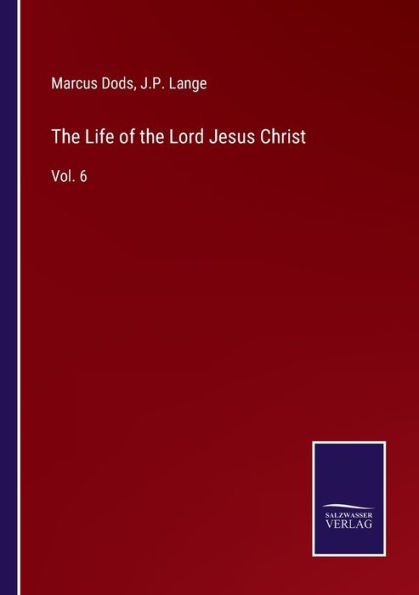 the Life of Lord Jesus Christ: Vol. 6