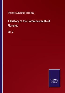 A History of the Commonwealth Florence: Vol