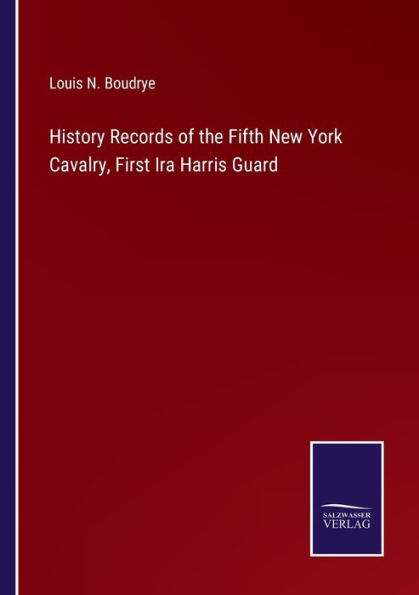 History Records of the Fifth New York Cavalry, First Ira Harris Guard