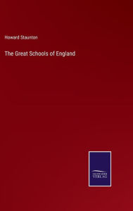 Title: The Great Schools of England, Author: Howard Staunton