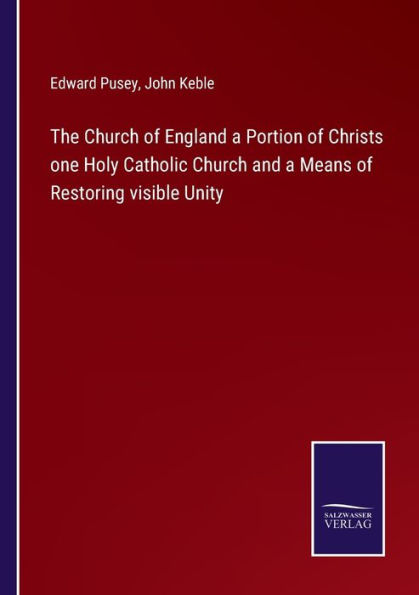 The Church of England a Portion Christs one Holy Catholic and Means Restoring visible Unity