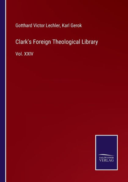 Clark's Foreign Theological Library: Vol. XXIV