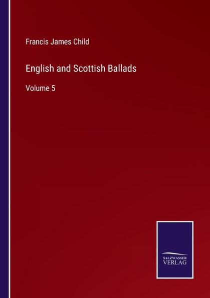 English and Scottish Ballads: Volume 5