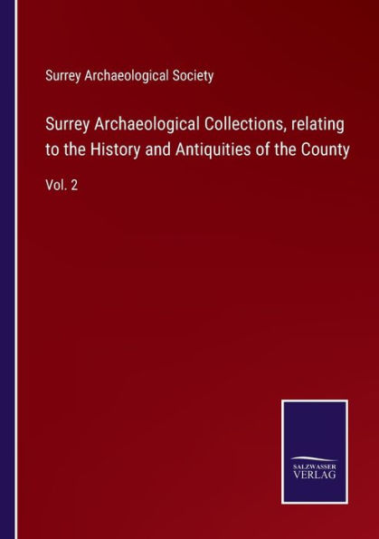Surrey Archaeological Collections, relating to the History and Antiquities of County: Vol. 2