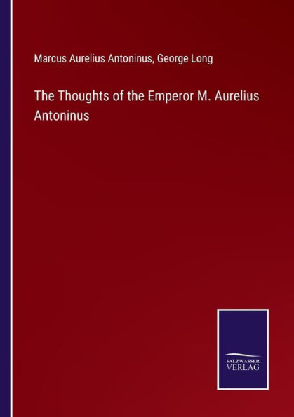 the Thoughts of Emperor M. Aurelius Antoninus