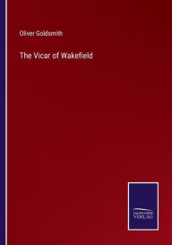 Title: The Vicar of Wakefield, Author: Oliver Goldsmith