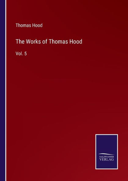The Works of Thomas Hood: Vol. 5