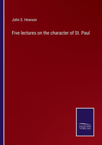 Five lectures on the character of St. Paul