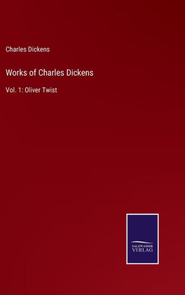 Works of Charles Dickens: Vol. 1: Oliver Twist