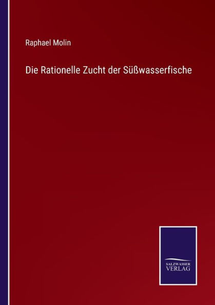 Die Rationelle Zucht der Süßwasserfische