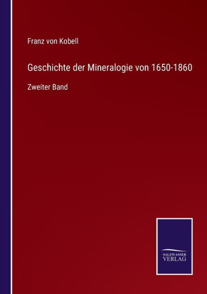 Geschichte der Mineralogie von 1650-1860: Zweiter Band
