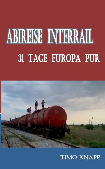 Abireise Interrail: 31 Tage Europa pur