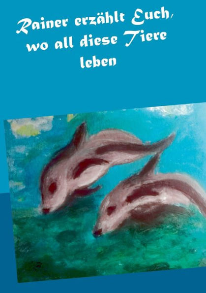 Rainer erzÃ¯Â¿Â½hlt Euch, wo all diese Tiere leben