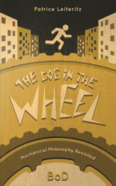 The Cog in the Wheel: Mechanical Philosophy Revisited