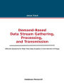 Demand-based Data Stream Gathering, Processing, and Transmission: Efficient Solutions for Real-Time Data Analytics in the Internet of Things
