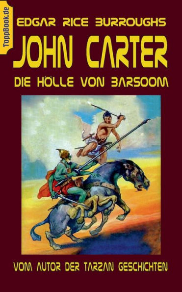 John Carter - Die HÃ¯Â¿Â½lle von Baarsoom: vom Autor der Tarzan Geschichten