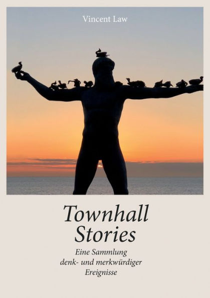 Townhall Stories: Eine Sammlung denk- und merkwürdiger Ereignisse