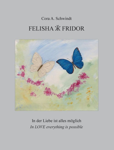 Felisha und Fridor: In der Liebe ist alles mÃ¯Â¿Â½glich - In Love everything is possible