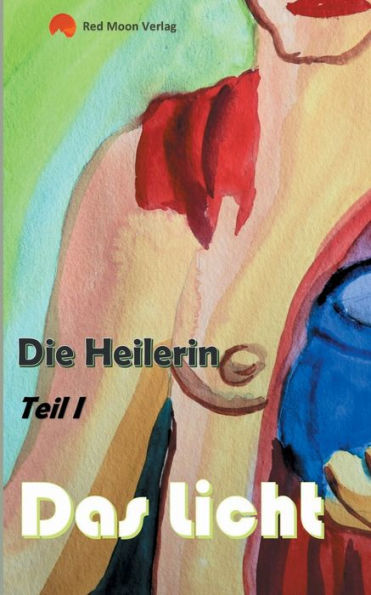 Die Heilerin: Das Licht